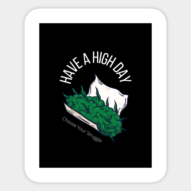 Have A High Day Sticker by Choose Your Struggle